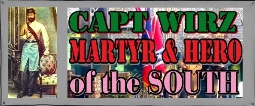 Capt Wirz 'Martyr and Hero of the South BANNER