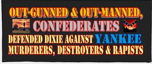 Out-gunned & Out-manned, CONFEDERATES Defended Dixie BANNER