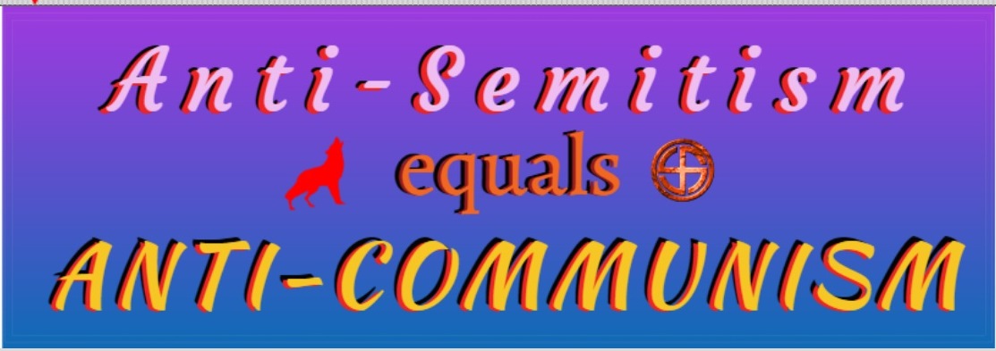 AntiSemetism equals Anti-Communism_BANNER